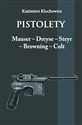 Pistolety Mauser, Dreyse, Steyr, Browning, Colt - Kazimierz Klochowicz