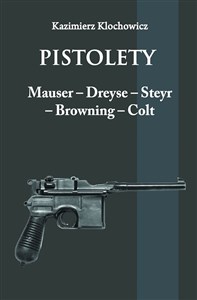 Pistolety Mauser, Dreyse, Steyr, Browning, Colt Bookshop
