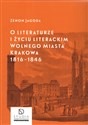 O literaturze i życiu literackim Wolnego Miasta Krakowa 1816-1846 - Jagoda Zenon