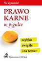 Prawo karne w pigułce szybko, zwięźle i na temat - 