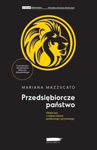 Przedsiębiorcze państwo Obalić mit o relacji sektora publicznego i prywatnego  