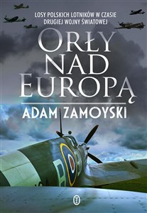 Orły nad Europą Losy polskich lotników w czasie drugiej wojny światowej online polish bookstore