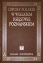 Dwory polskie w Wielkiem Księstwie Poznańskiem TW  
