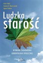 Ludzka starość Wybrane zagadnienia gerontologii społecznej  