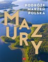 Podróże marzeń Mazury - Opracowanie Zbiorowe