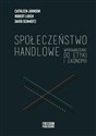 Społeczeństwo handlowe Wprowadzenie do etyki i ekonomii - David Schmidtz, Robert Lusch, Cathleen Johnson in polish