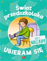 Świat przedszkolaka Ubieram się - Opracowanie Zbiorowe