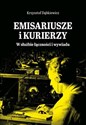 Emisariusze i kurierzy W służbie łączności i wywiadu books in polish