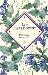 Potrzebne do szczęścia Wybór Jan Twardowski, Aleksandra Iwanowska Bookshop
