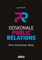 Doskonałe Public Relations Teorie, kontrowersje, debaty  