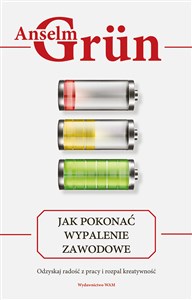 Jak pokonać wypalenie zawodowe Odzyskaj radość z pracy i rozpal kreatywność polish usa