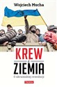 Krew i Ziemia O ukraińskiej rewolucji - Wojciech Mucha