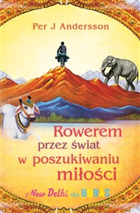 Rowerem przez świat w poszukiwaniu miłości z New Delhi do Boras  