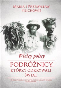 Wielcy polscy podróżnicy, którzy odkrywali świat Canada Bookstore