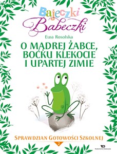 Bajeczki Babeczki O mądrej żabce, boćku Klekocie i upartej zimie Sprawdzian gotowości szkolnej Część 2 Polish Books Canada