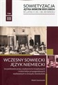 Sowietyzacja języka Niemców rosyjskich w latach 20 i 30 XX wieku Tom 3 Wczesny sowiecki język niemiecki  