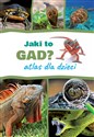 Jaki to gad? Atlas dla dzieci  books in polish