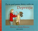 Życie pod psem, który wabi się Depresja Jak opiekować się osobą dotkniętą depresją i nie zaniedbać własnych potrzeb to buy in USA