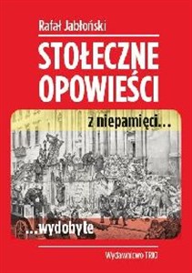 Stołeczne opowieści z niepamięci wydobyte  