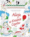 Alicja w Krainie Czarów Niezwykłe kolorowanki z plakatem do ozdobienia Na podstawie książki Lewisa Carrolla  
