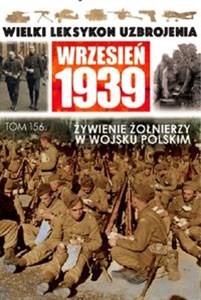 Wielki Leksykon Uzbrojenia Wrzesień 1939 Tom 156 Wyżywienie żołnierzy w Wojsku Polskim buy polish books in Usa