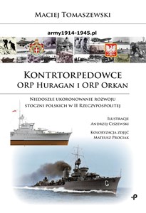 Kontrtorpedowce ORP Huragan i ORP Orkan Niedoszłe ukoronowanie rozwoju stoczni polskich w II Rzeczypospolitej online polish bookstore