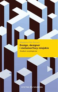 Design designer i metamorfozy miejskie Studium socjologiczne 