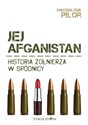 Jej Afganistan Historia żołnierza w spódnicy - Magdalena Pilor  