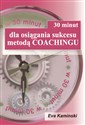 30 minut dla osiągnięcia sukcesu metodą Coachingu - Eva Kamiński
