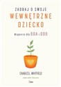 Zadbaj o swoje wewnętrzne dziecko Wsparcie dla DDA i DDD - Whitfield Charles L. polish books in canada