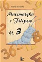 Matematyka z Filipem 3 szkoła podstawowa - Iwona Śliwerska