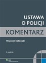 Ustawa o Policji Komentarz - Wojciech Kotowski