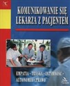 Komunikowanie się lekarza z pacjentem Empatia Troska intymność Autonomia Prawo Polish Books Canada