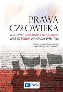 Prawa człowieka w polityce demokracji zachodnich wobec Polski w latach 1975-1981  