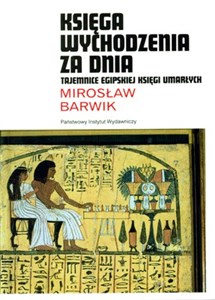 Księga wychodzenia za dnia Tajemnice Egipskiej Księgi Umarłych - Polish Bookstore USA