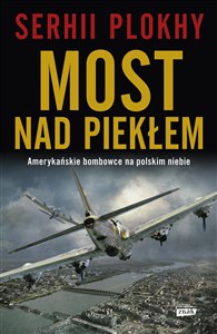 Most nad piekłem Amerykańskie bombowce na polskim niebie pl online bookstore