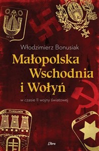 Małopolska Wschodnia i Wołyń w czasie II wojny światowej - Polish Bookstore USA