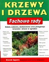 Krzewy i drzewa Fachowe rady Dobór, sadzenie, doskonalenie oraz pielęgnacja krzewów i drzew w ogrodzie - Polish Bookstore USA