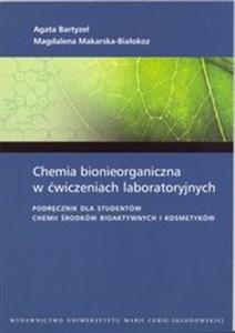 Chemia bionieorganiczna w ćwiczeniach laboratoryjnych Podręcznik dla studentów chemii środków bioaktywnych i kosmetyków 