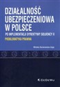 Działalność ubezpieczeniowa w Polsce po implementacji dyrektywy Solvency II Problematyka prawna pl online bookstore