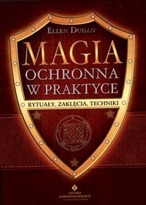 Magia ochronna w praktyce Rytuały, zaklęcia, techniki online polish bookstore