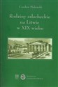 Rodziny szlacheckie na Litwie w XIX wieku Powiaty lidzki, oszmiański i wileński - Czesław Malewski polish books in canada