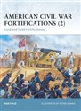 American Civil War Fortifications (2) Land and Field Fortifications  
