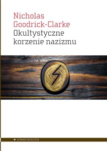Okultystyczne korzenie nazizmu Tajemne kulty aryjskie i ich wpływ na ideologię nazistowską Polish bookstore