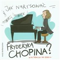 Jak narysować Fryderyka Chopina? Instrukcja dla dzieci  