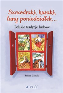 Szczodraki, kusaki, lany poniedziałek... Polskie tradycje ludowe pl online bookstore