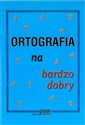 Ortografia na bardzo dobry online polish bookstore