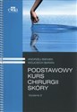 Podstawowy kurs chirurgii skóry - Andrzej Bieniek, Wojciech Baran - Polish Bookstore USA