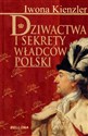 Dziwactwa i sekrety władców Polski in polish