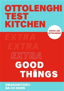 Ottolenghi test kitchen. Extra Good Things. Smakowitości na co dzień  - Polish Bookstore USA